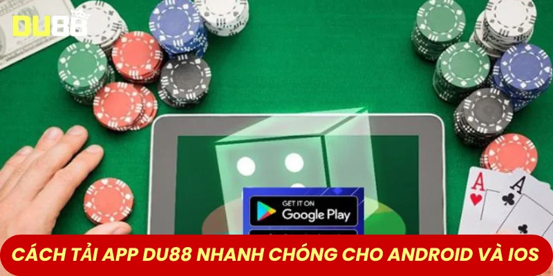 Cách tải app DU88 nhanh chóng cho Android và iOS