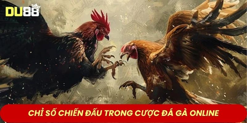 Chỉ số chiến đấu trong cược đá gà online