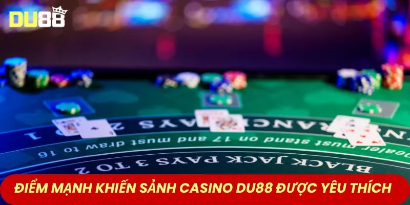 Điểm mạnh khiến sảnh casino DU88 được yêu thích