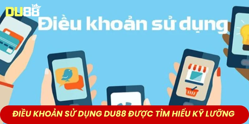 Điều khoản sử dụng DU88 được tìm hiểu kỹ lưỡng
