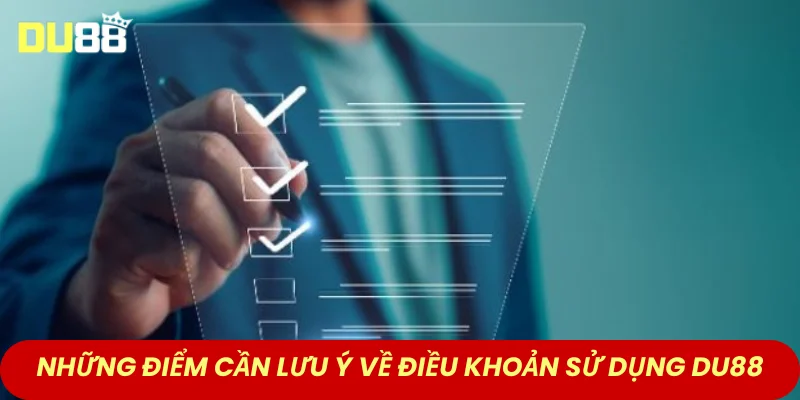 Những điểm cần lưu ý về điều khoản sử dụng DU88 