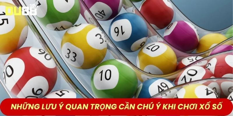  Những lưu ý quan trọng cần chú ý khi chơi xổ số 
