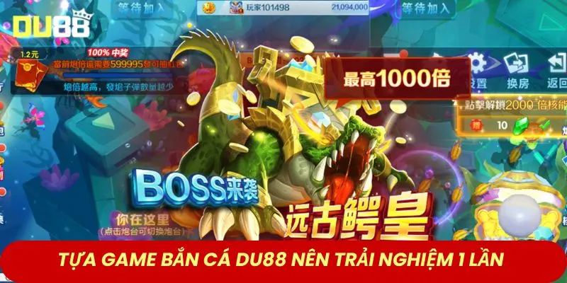 Tựa game bắn cá DU88 nên trải nghiệm 1 lần